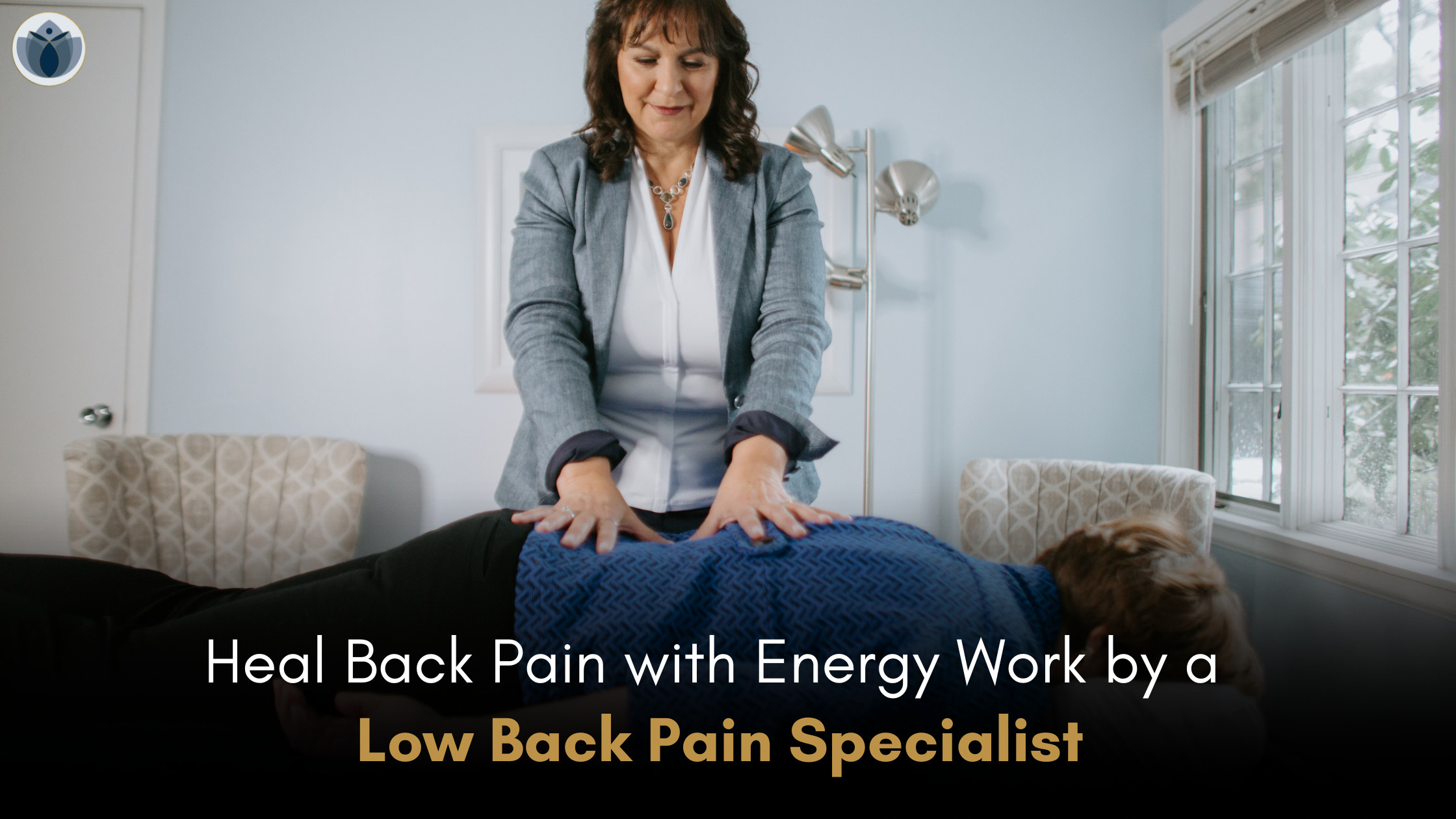 Heal Back Pain with Energy Work by a Low Back Pain Specialist