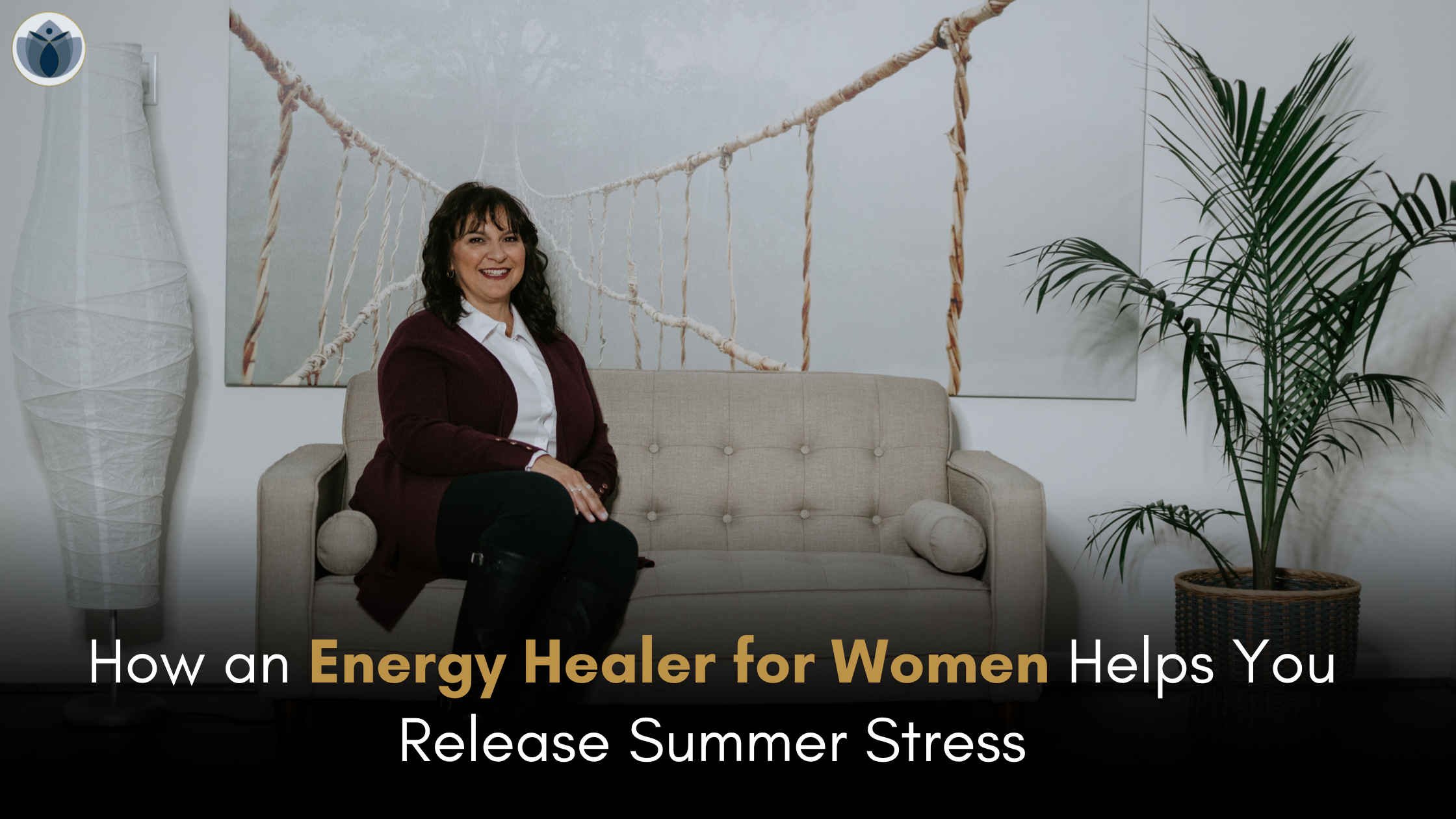 How an Energy Healer for Women Helps You Release Summer Stress