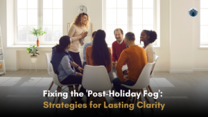 Fixing the 'Post-Holiday Fog'_ Strategies for Lasting Clarity