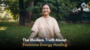 The Modern Truth About Feminine Energy Healing