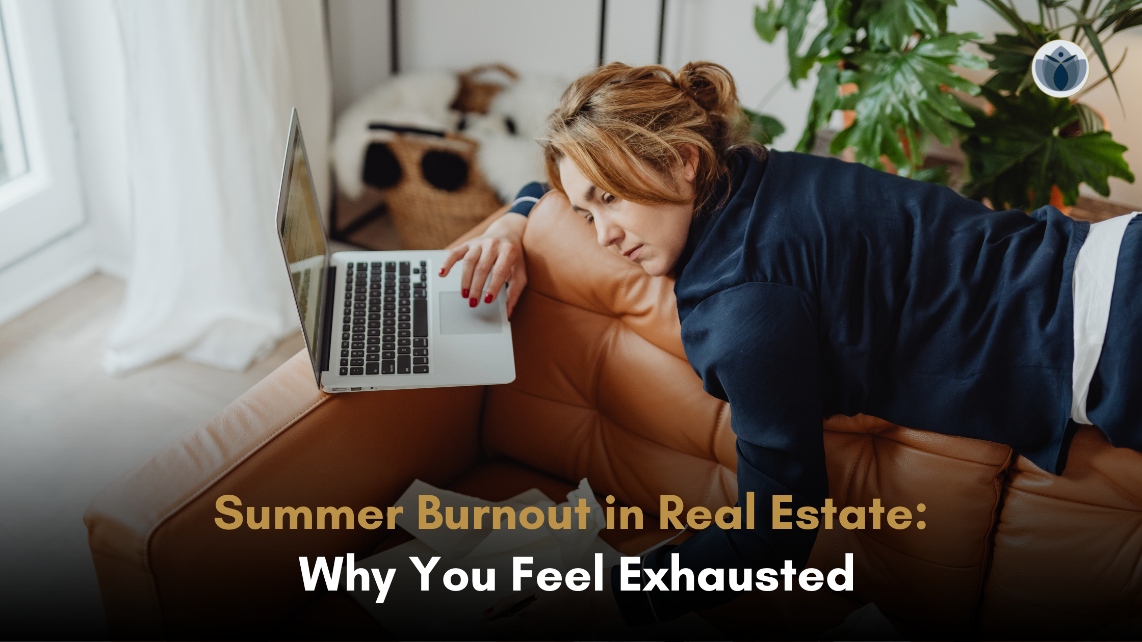 Summer Burnout in Real Estate_ Why You Feel Exhausted