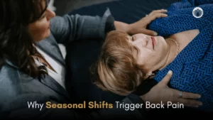 Why Seasonal Shifts Trigger Back Pain